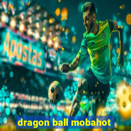 dragon ball mobahot